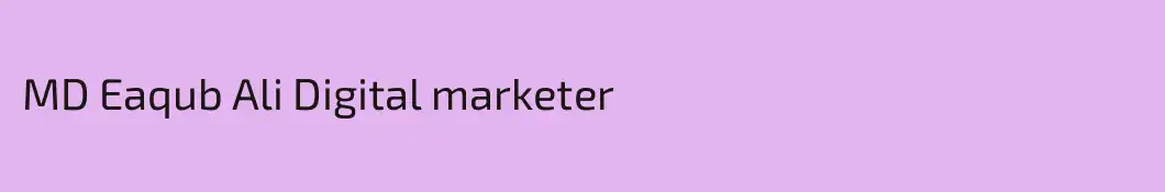 MD Eaqub Ali Digital marketer 